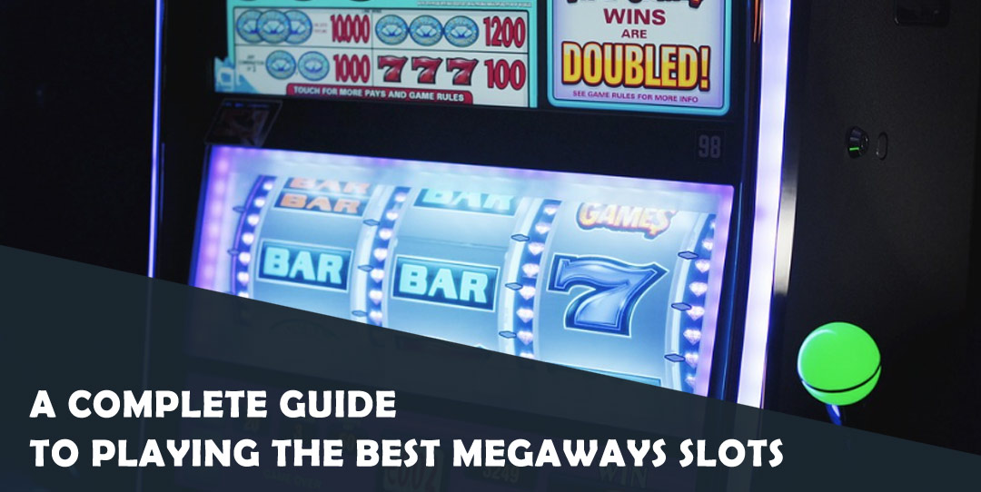 A Complete Guide to Playing The Best Megaways Slots