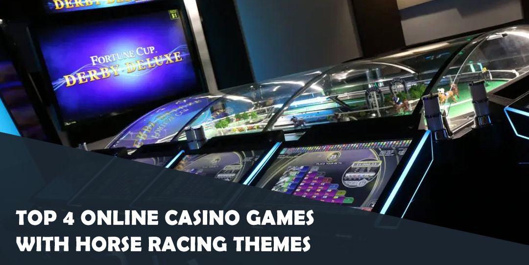 Top 4 Online Casino Games with Horse Racing Themes